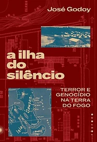A ilha do silêncio: terror e genocídio na terra do fogo