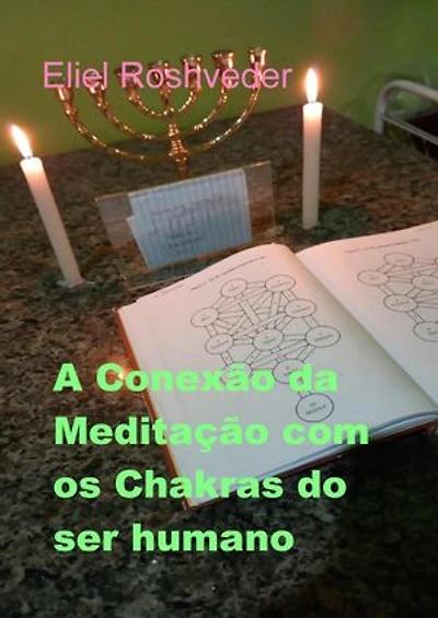 A Conexão da Meditação com os Chakras do ser humano: Cabala e Meditação, #19