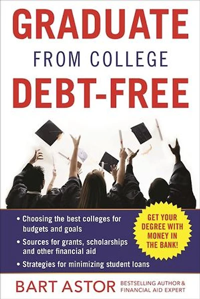 Graduate from College Debt-Free: Get Your Degree With Money The Bank