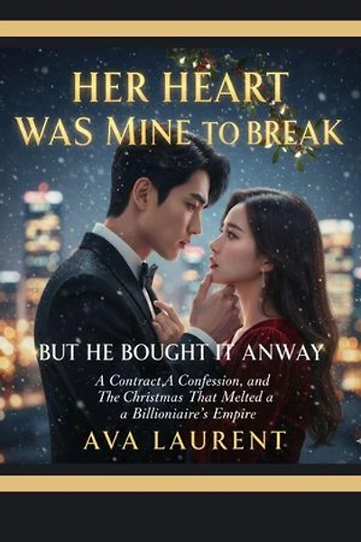 Her Heart Was Mine to Break, But He Bought It Anyway: A Contract, A Confession, and The Christmas That Melted a Billionaire's Empire