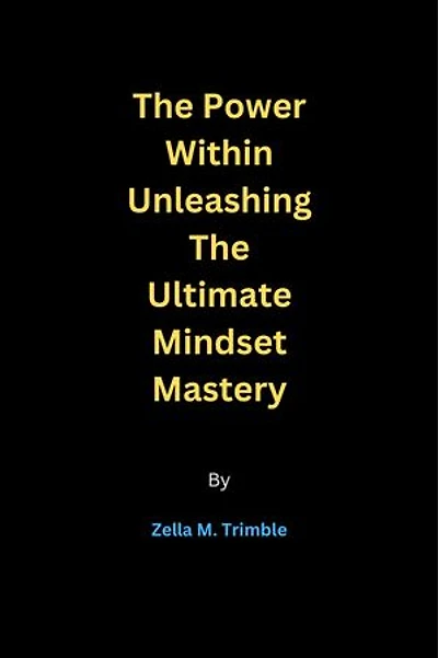The Power Within: Unleashing the Ultimate Mindset Mastery