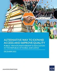 Alternative Way to Expand Access and Improve Quality Public-Private Partnership Education the Republic of Korea Japan