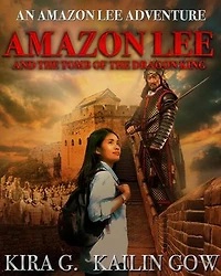 Amazon Lee and the Tomb of the Dragon King: An Amazon Lee Adventures: Amazon Lee Adventures Series, #2