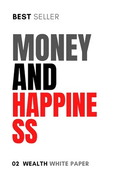 Wealth Wisdom White Paper: Money and happiness