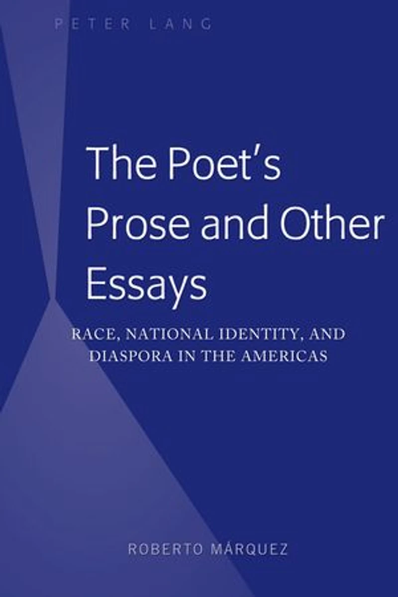 the Poet's Prose and Other Essays: Race, National Identity, Diaspora Americas