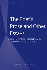 the Poet's Prose and Other Essays: Race, National Identity, Diaspora Americas