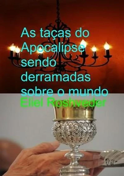 As taças do Apocalipse sendo derramadas sobre o mundo: Instrução para o Apocalipse, #17