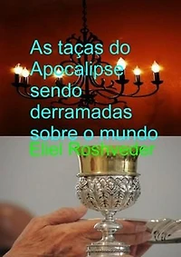 As taças do Apocalipse sendo derramadas sobre o mundo: Instrução para o Apocalipse, #17