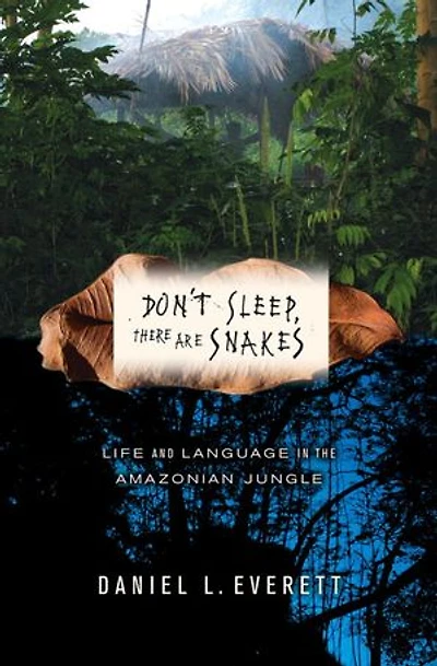 Don't Sleep, There Are Snakes: Life And Language The Amazonian Jungle