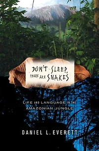 Don't Sleep, There Are Snakes: Life And Language The Amazonian Jungle