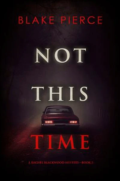 Not This Time (A Rachel Blackwood Suspense Thriller—Book Two)