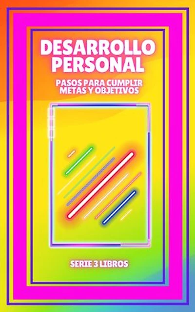 DESARROLLO PERSONAL Pasos para cumplir METAS y OBJETIVOS: SERIE de 3 LIBROS que te ayudaran a DESARROLLARTE para el EXITO!