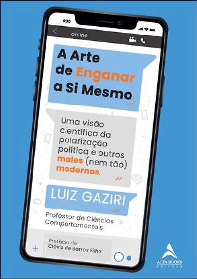 A arte de enganar a si mesmo: uma visão científica da polarização e outros males (nem tão) modernos