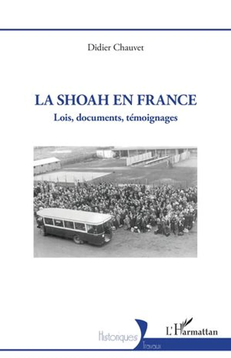 La Shoah en France: Lois, documents, témoignages