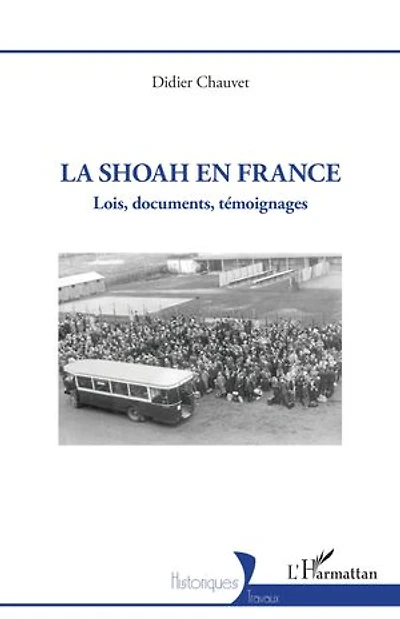 La Shoah en France: Lois, documents, témoignages