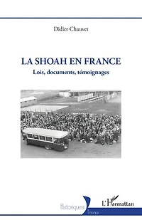 La Shoah en France: Lois, documents, témoignages