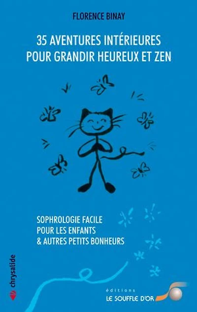 35 aventures intérieures pour grandir heureux et zen: sophrologie facile les enfants & autres petits bonheurs