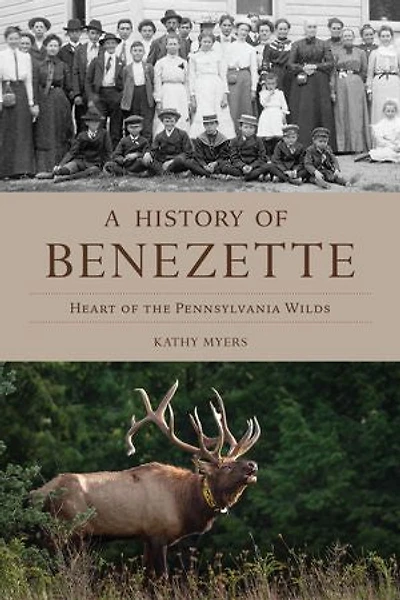A History of Benezette: Heart the Pennsylvania Wilds