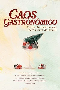 Caos gastronômico: Festas de final de ano com a cara do Brasil