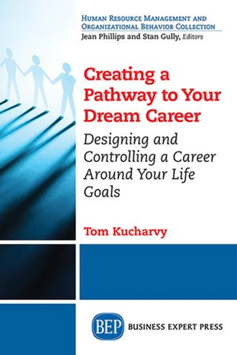 Creating a Pathway to Your Dream Career: Designing and Controlling Career Around Life Goals
