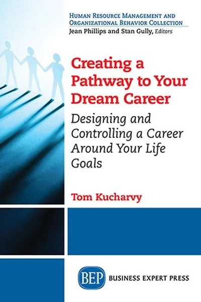 Creating a Pathway to Your Dream Career: Designing and Controlling Career Around Life Goals
