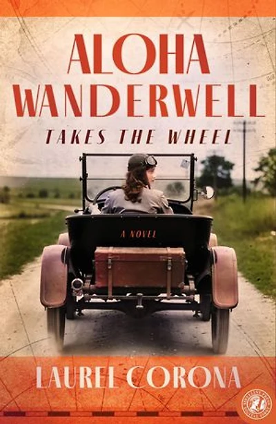 Aloha Wanderwell Takes the Wheel: A Novel