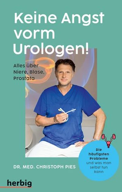 Keine Angst vorm Urologen!: Alles über Niere-Blase-Prostata