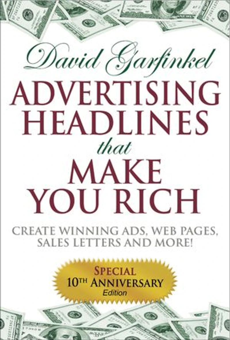 Advertising Headlines That Make You Rich: Create Winning Ads, Web Pages, Sales Letters And More