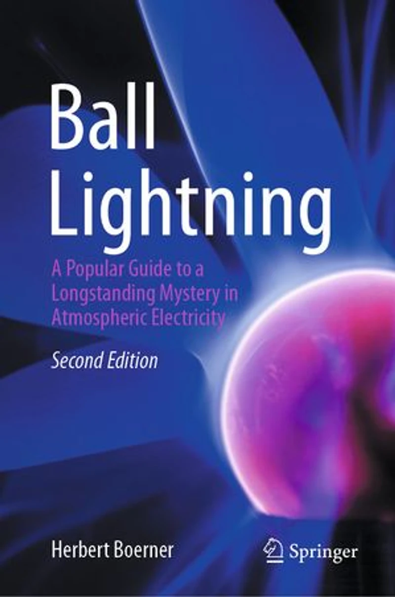 Ball Lightning: a Popular Guide to Longstanding Mystery Atmospheric Electricity