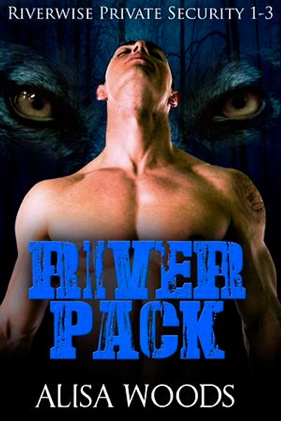 River Pack Wolves Box Set: Books 1-3: Riverwise Private Security Series