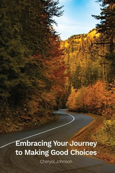 Embracing Your Journey to Making Good Choices