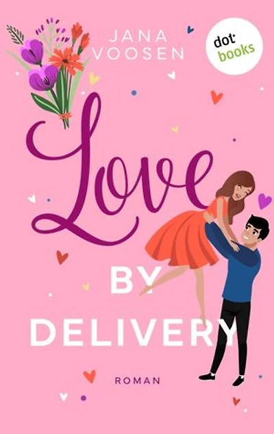 Love by Delivery - oder: Mit freundlichen Küssen: Roman: Ein humorvoller Liebesroman zum Mitfiebern
