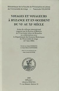 Voyages et voyageurs à Byzance et en Occident du VIe au XIe siècle