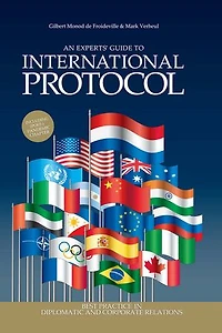An Experts' Guide to International Protocol: Best Practice Diplomatic and Corporate Relations