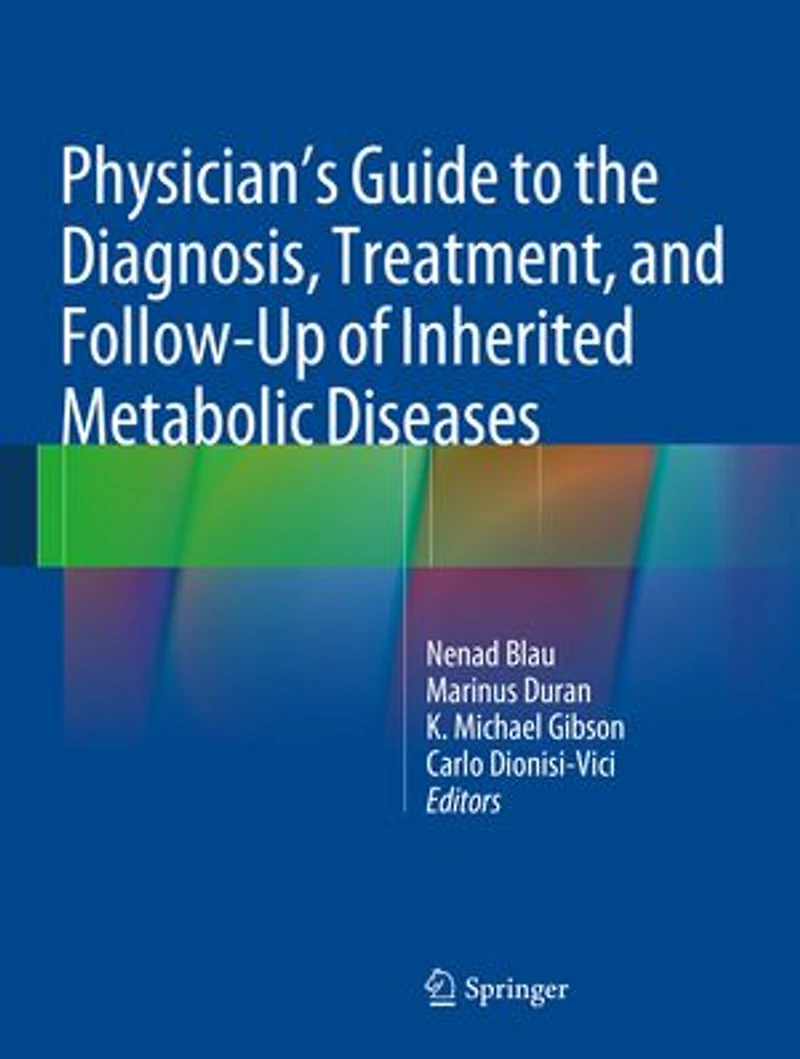 Physician's Guide To The Diagnosis, Treatment, And Follow-up Of Inherited Metabolic Diseases