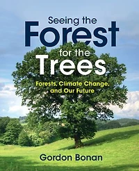 Seeing the Forest for the Trees: Forests, Climate Change