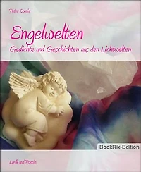 Engelwelten: Gedichte und Geschichten aus den Lichtwelten