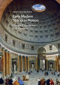 Early Modern Spaces Motion: Design, Experience and Rhetoric