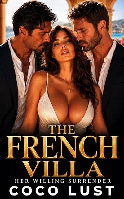 The French Villa: Her Willing Surrender: Hotwife’s Forbidden Playground, #3