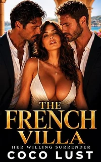 The French Villa: Her Willing Surrender: Hotwife’s Forbidden Playground, #3