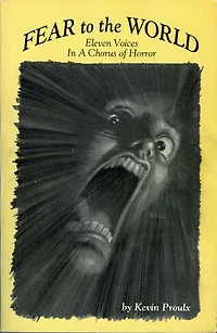 Fear to the World: Eleven Voices in a Chorus of Horror