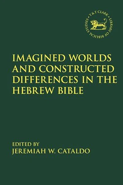 Imagined Worlds and Constructed Differences the Hebrew Bible