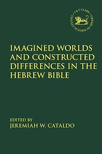 Imagined Worlds and Constructed Differences the Hebrew Bible