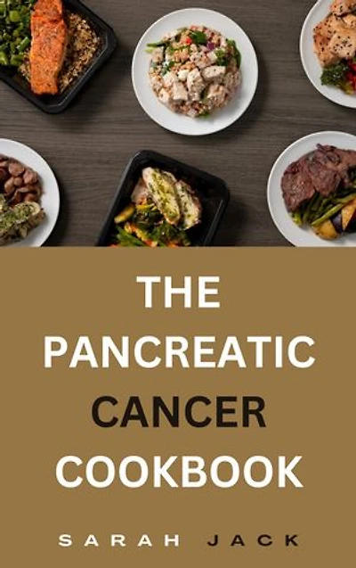 THE PANCREATIC CANCER COOKBOOK