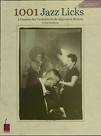 1001 Jazz Licks: A Complete Vocabulary for the Improvising Musician