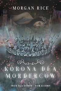 Korona dla morderców (Tron dla sióstr - Tom siódmy)