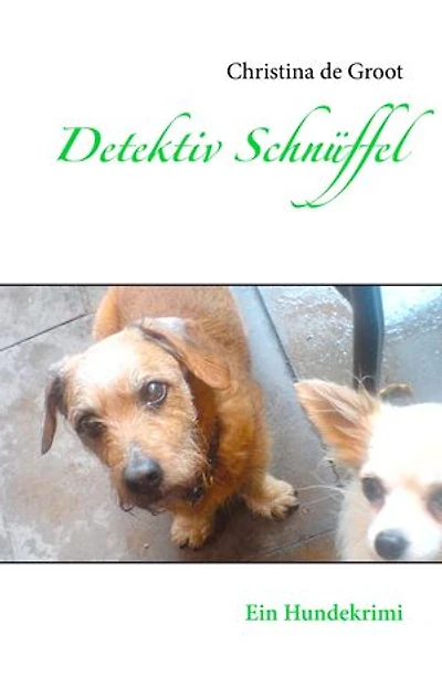 Detektiv Schnüffel & Co.: Ein Hundekrimi
