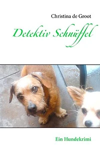 Detektiv Schnüffel & Co.: Ein Hundekrimi