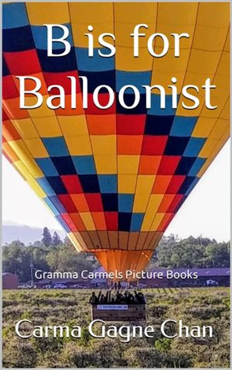 B is for Balloonist: Gramma Carmels Picture Books, #2