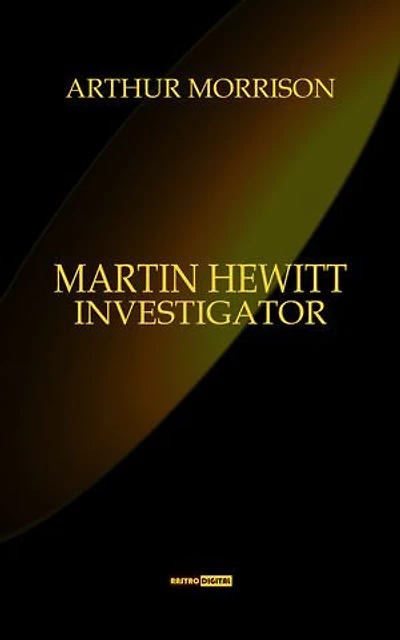 Martin Hewitt, Investigator: (Illustrated)